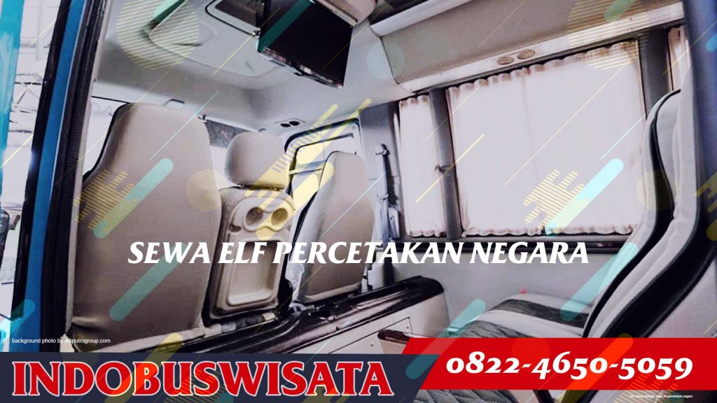 085 Wisata Dengan Sewa Elf Percetakan Negara Interior 2026 Indobuswisata
