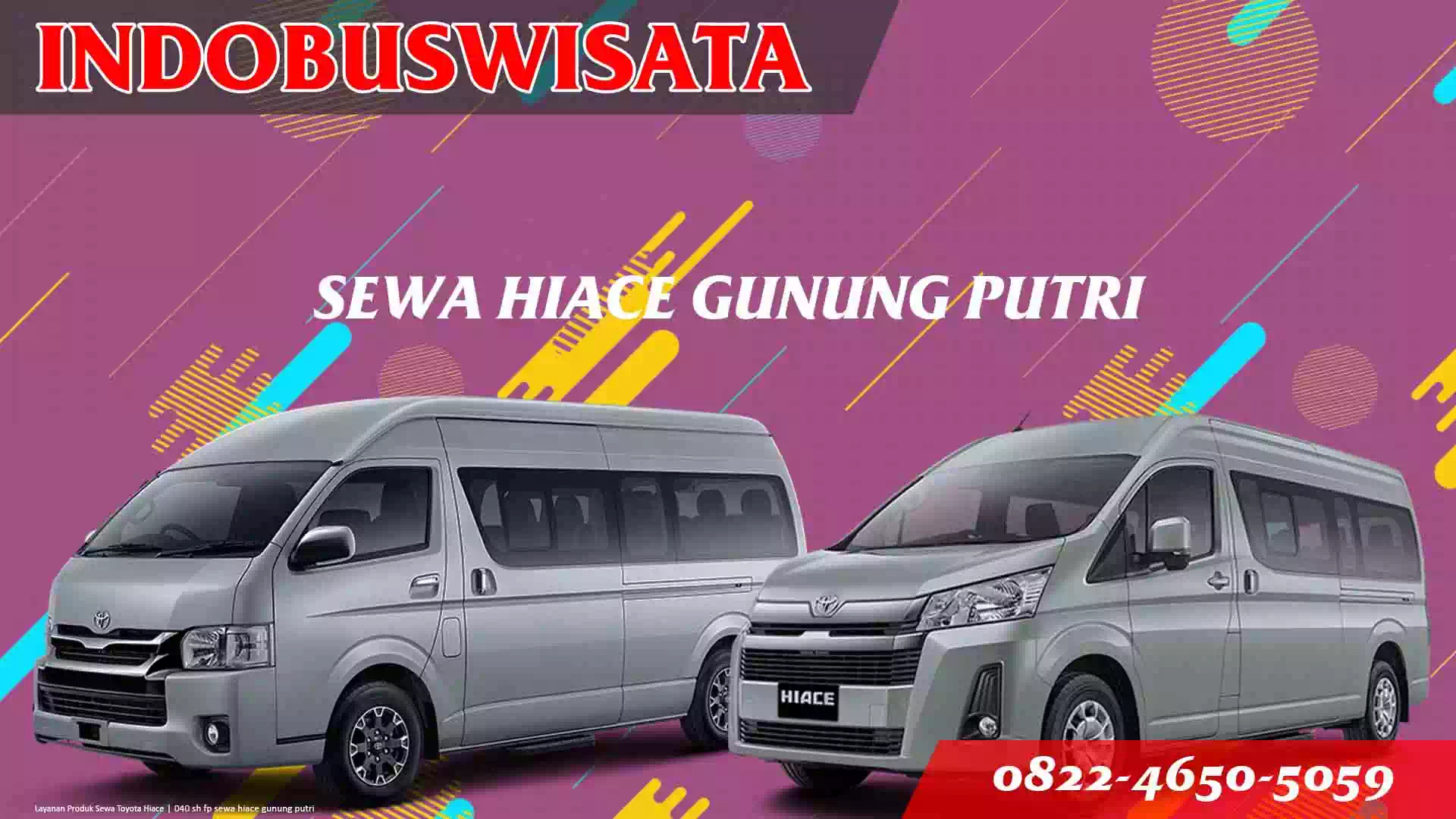 Sewa Hiace Gunung Putri 040 Sh Fp Sewa Hiace Gunung Putri Indobuswisata