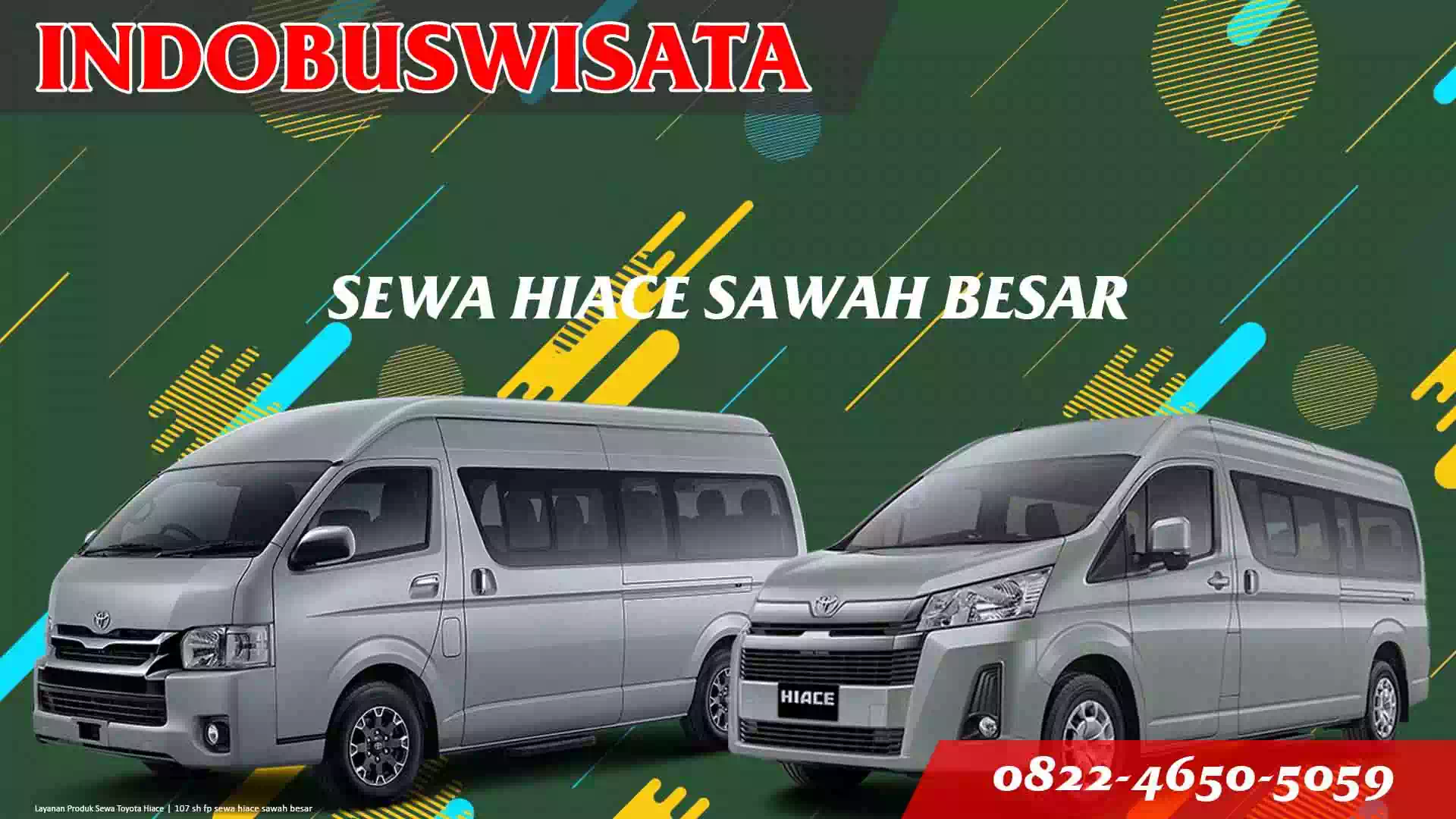 Sewa Hiace Sawah Besar 107 Sh Fp Sewa Hiace Sawah Besar Indobuswisata